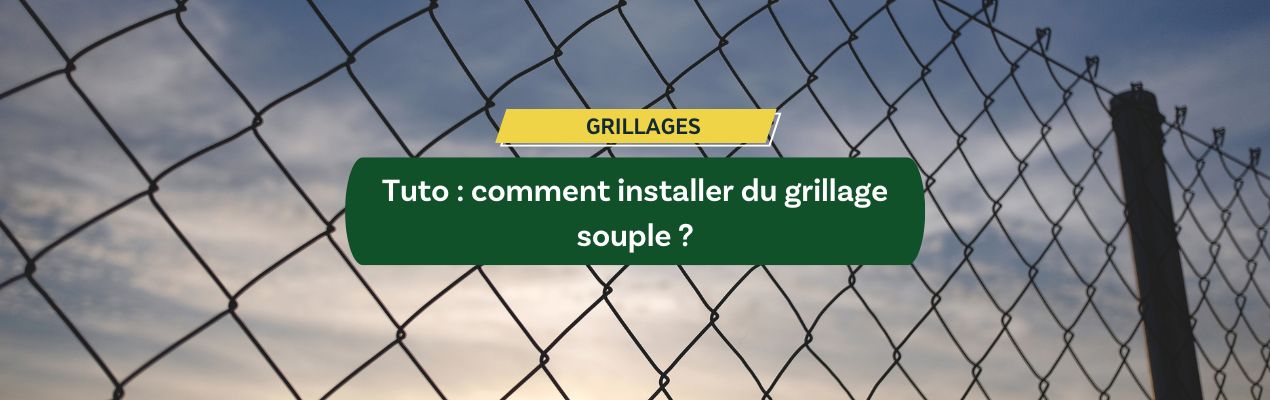 Tuto : comment installer du grillage souple ?